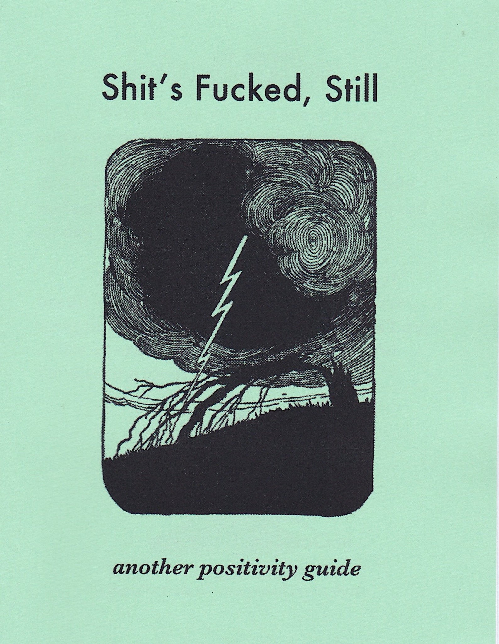 zine cover: Shit's Fucked, Still. light green, lightning striking a tree